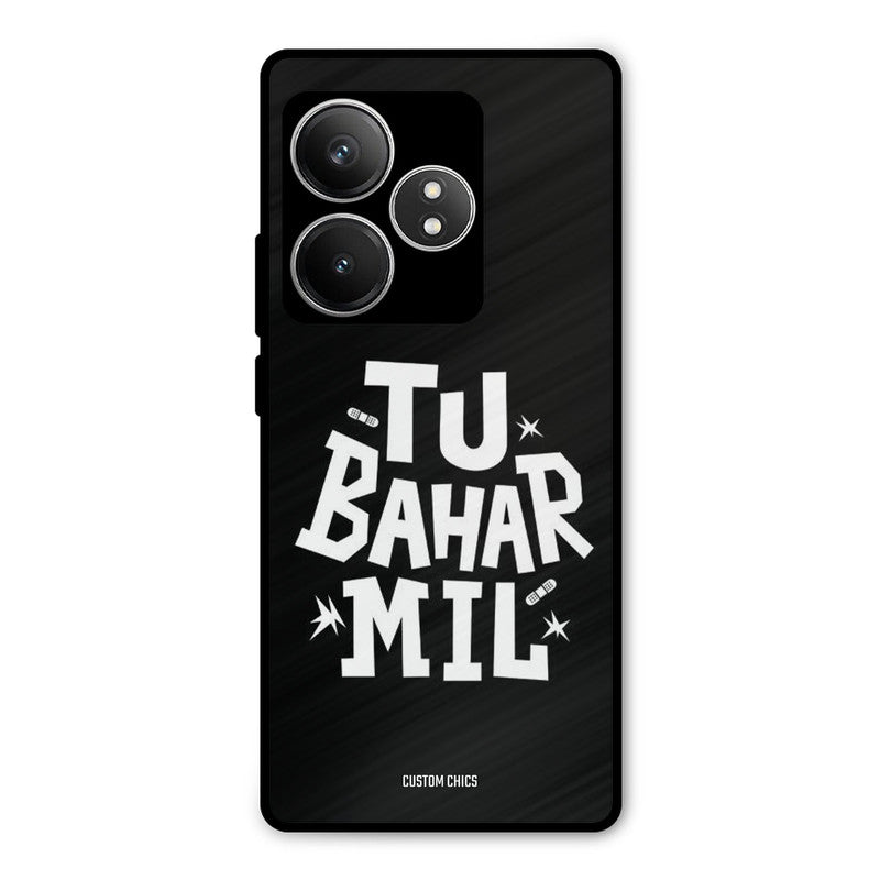 Tu Bahar Mil Realme GT 6T Mobile Back Cover - Typography PrintShield Case