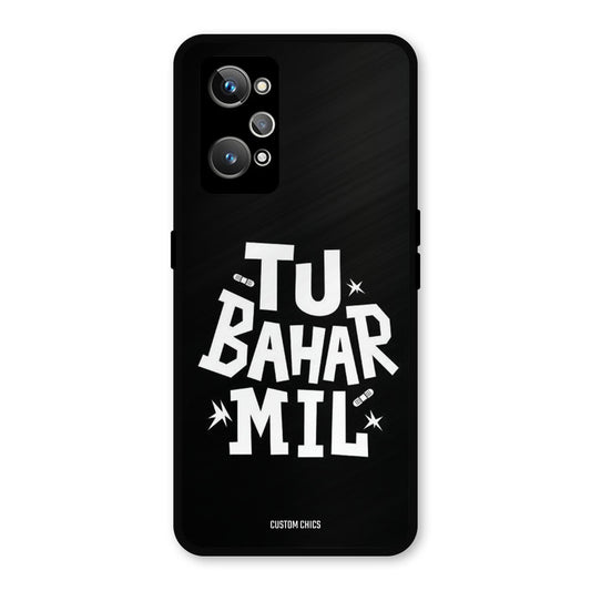 Tu Bahar Mil Realme GT Neo 2 Mobile Back Cover - Typography PrintShield Case