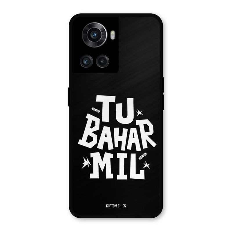 Tu Bahar Mil OnePlus 10R Mobile Back Cover - Typography PrintShield Case