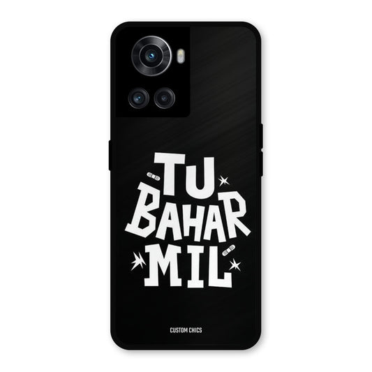 Tu Bahar Mil OnePlus 10R Mobile Back Cover - Typography PrintShield Case