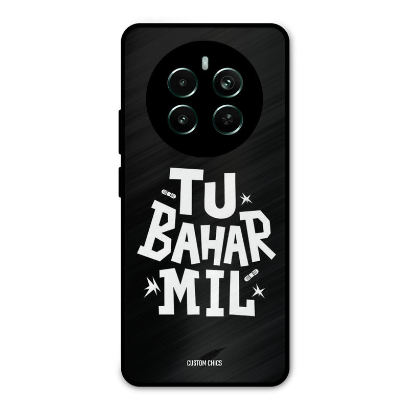 Tu Bahar Mil Realme 12 Plus Mobile Back Cover - Typography PrintShield Case