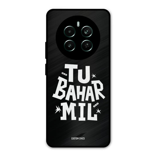 Tu Bahar Mil Realme 12 Plus Mobile Back Cover - Typography PrintShield Case