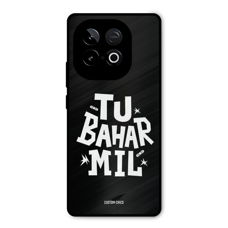 Tu Bahar Mil iQOO Neo 10 Mobile Back Cover - Typography PrintShield Case