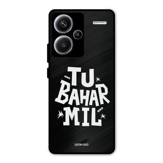 Tu Bahar Mil Redmi Note 13 Pro Plus Mobile Back Cover - Typography PrintShield Case