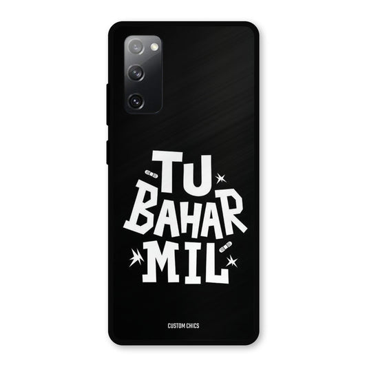 Tu Bahar Mil Samsung Galaxy S20 FE 5G Mobile Back Cover - Typography PrintShield Case