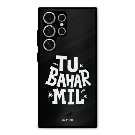 Tu Bahar Mil Samsung Galaxy S24 Ultra Mobile Back Cover - Typography PrintShield Case
