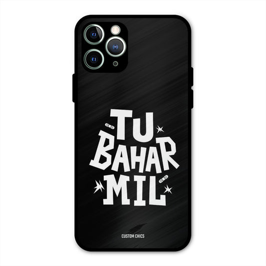 Tu Bahar Mil iPhone 11 Pro Max Mobile Back Cover - Typography PrintShield Case