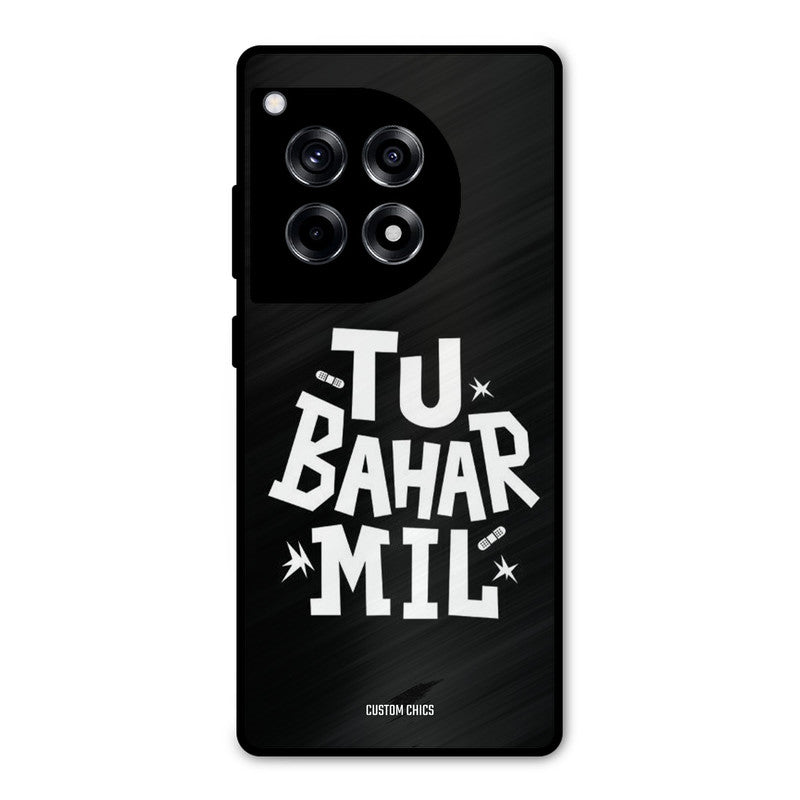 Tu Bahar Mil OnePlus 12R Mobile Back Cover - Typography PrintShield Case