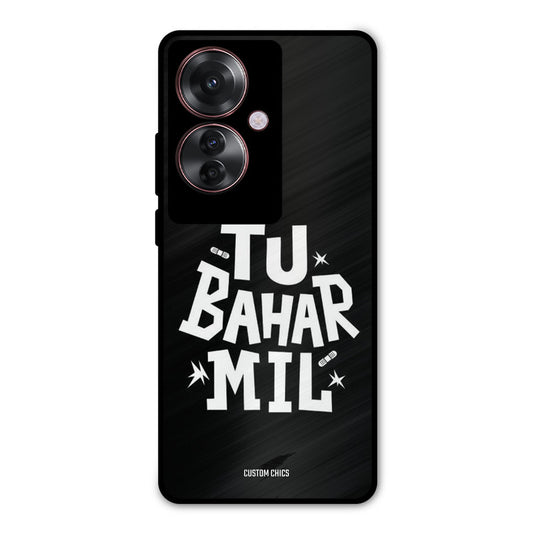 Tu Bahar Mil Oppo F25 Pro Mobile Back Cover - Typography PrintShield Case