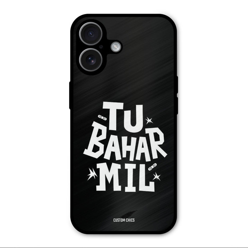 Tu Bahar Mil iPhone 17 Mobile Back Cover - Typography PrintShield Case