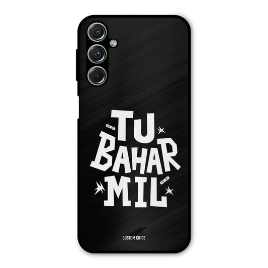 Tu Bahar Mil Samsung Galaxy M34 Mobile Back Cover - Typography PrintShield Case