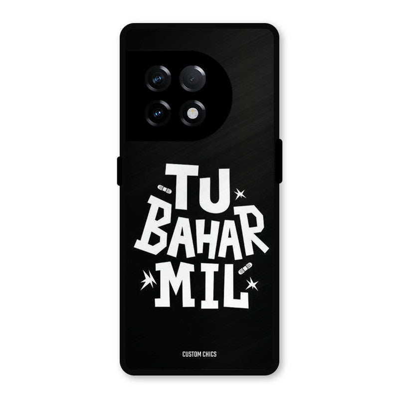 Tu Bahar Mil OnePlus 11R Mobile Back Cover - Typography PrintShield Case