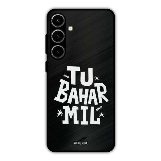 Tu Bahar Mil Samsung Galaxy S24 Plus Mobile Back Cover - Typography PrintShield Case