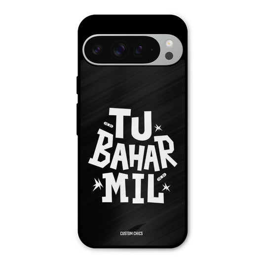 Tu Bahar Mil Google Pixel 9 Pro XL Mobile Back Cover - Typography PrintShield Case
