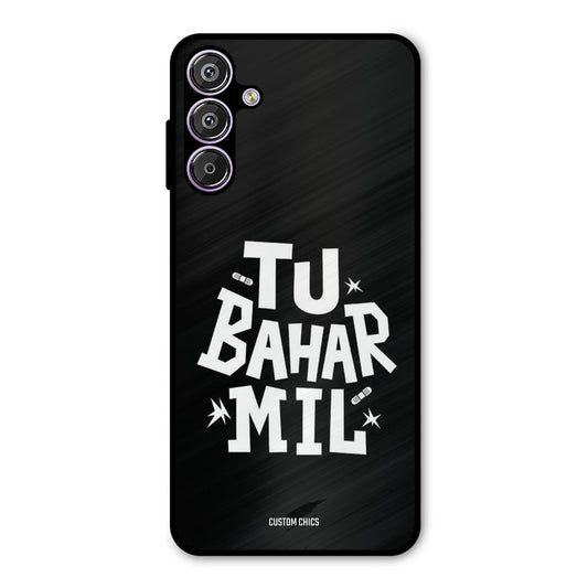 Tu Bahar Mil Samsung Galaxy M15 Mobile Back Cover - Typography PrintShield Case